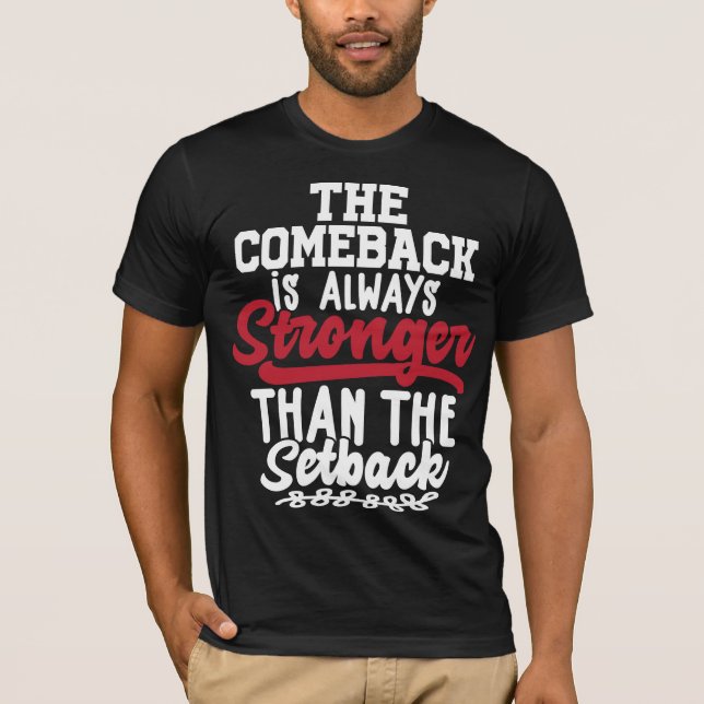 Camiseta O Comeback É Sempre Mais Forte Do Que O Retorno (Frente)