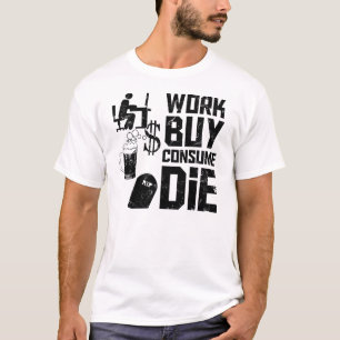 Camiseta O comprar do trabalho consome morre
