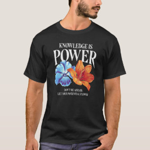 Camiseta O conhecimento é poder. Não tenha medo de deixar s