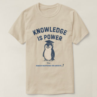 Camiseta O Conhecimento é Poder Ninguém Mencionou a Ansieda