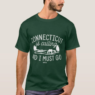 Camiseta O Connecticut Está Ligando E Eu Preciso Ir Para O