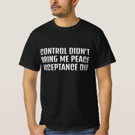 Camiseta O Controle Não Me Trouxe Paz A Aceitação Sim