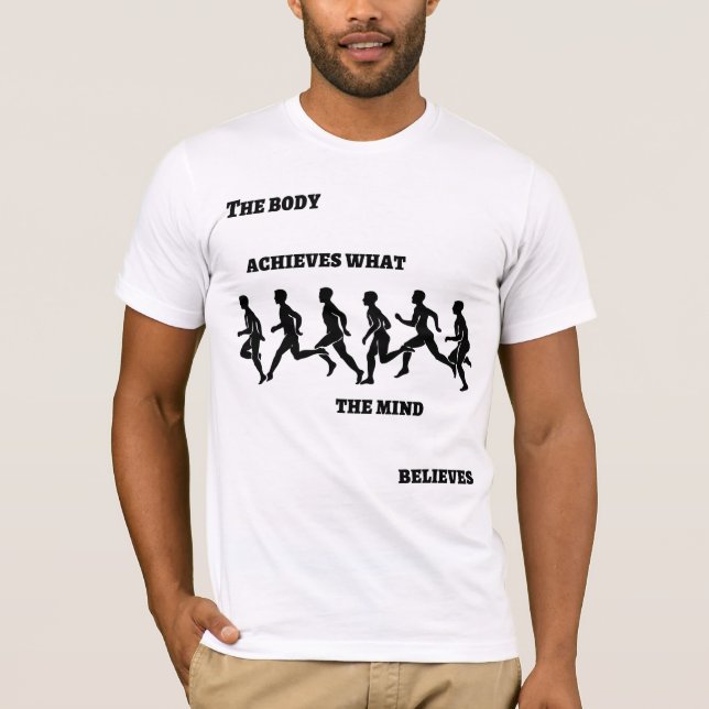 Camiseta O corpo atinge o que a mente acredita (Frente)