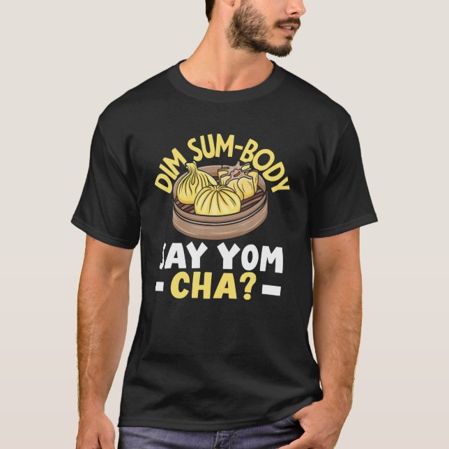 Camiseta O Corpo Dim Diz Yom Cha? Dumpl asiático Comida chi (Frente)