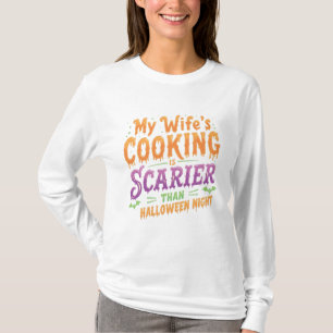 Camiseta O cozinhar da minha esposa é mais assustador que o