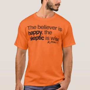 Camiseta o crente está feliz que o céptico é sábio