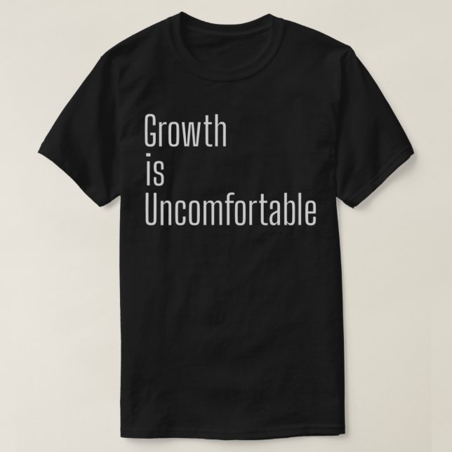 Camiseta O Crescimento É Desconfortável (Frente do Design)