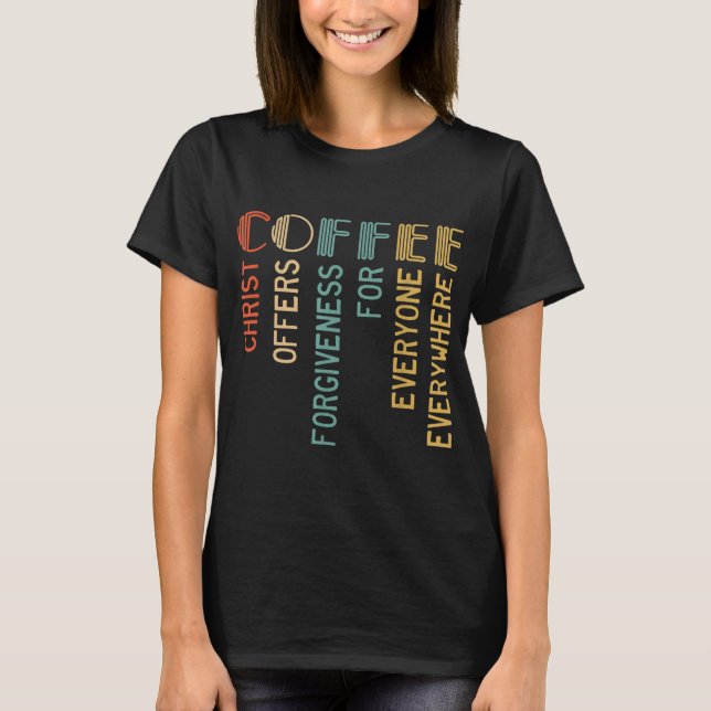 Camiseta O Cristo De Café Oferece Perdão Para Todos Nunca (Frente)