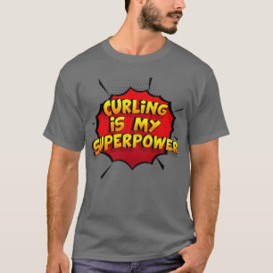 Camiseta O Curling é o meu super-poderoso Design Engraçado,