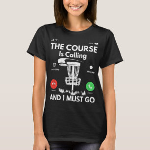 Camiseta O Curso Está Chamando O Jogador De Golfe De Disco