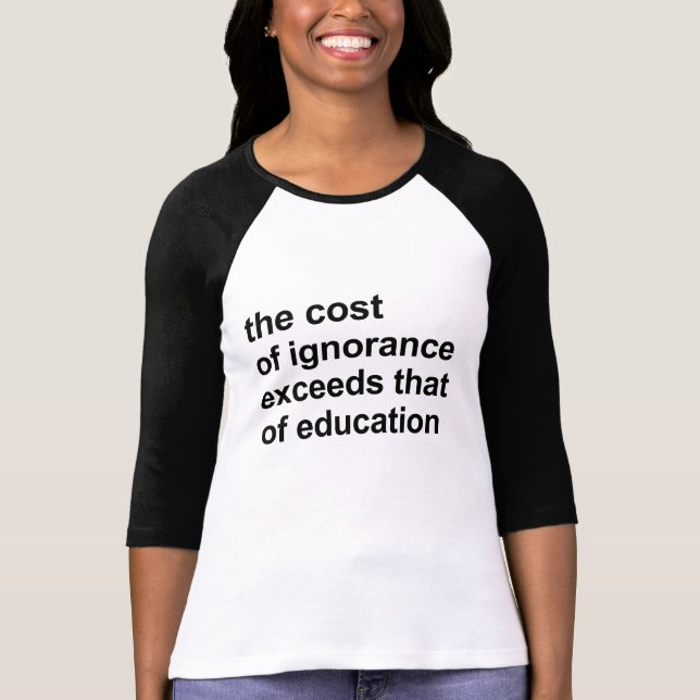 Camiseta O custo da ignorância excede o da educação (Frente)