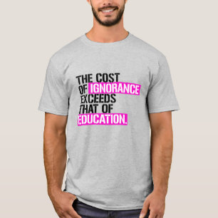 Camiseta O custo da ignorância excede o da educação