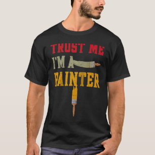 Camiseta O Decorador do Pintor da Casa Confie em mim. Sou u