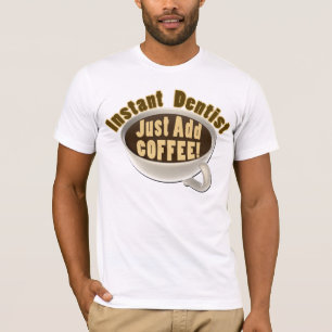 Camiseta O dentista imediato apenas adiciona o café
