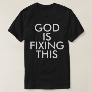 Camiseta O deus está fixando este t-shirt