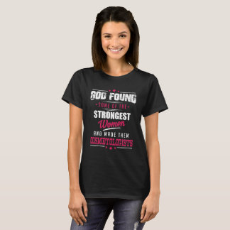 Camiseta O deus fez a Cosmetologists a profissão divertida