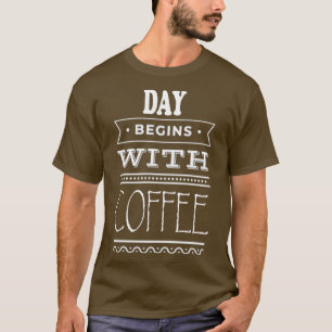 Camiseta O Dia Começa Com Café