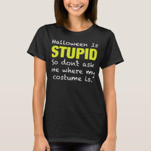Camiseta O Dia das Bruxas é estúpido. Odeio ou anti-Hallowe