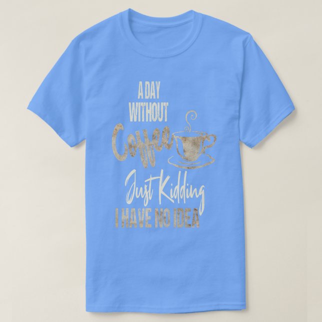 Camiseta O dia das mulheres sem café é como brincar (Frente do Design)