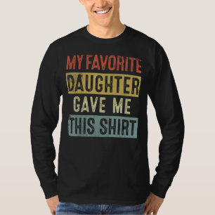 Camiseta O Dia de as mães do Pai Minha Filha Favorita Me De