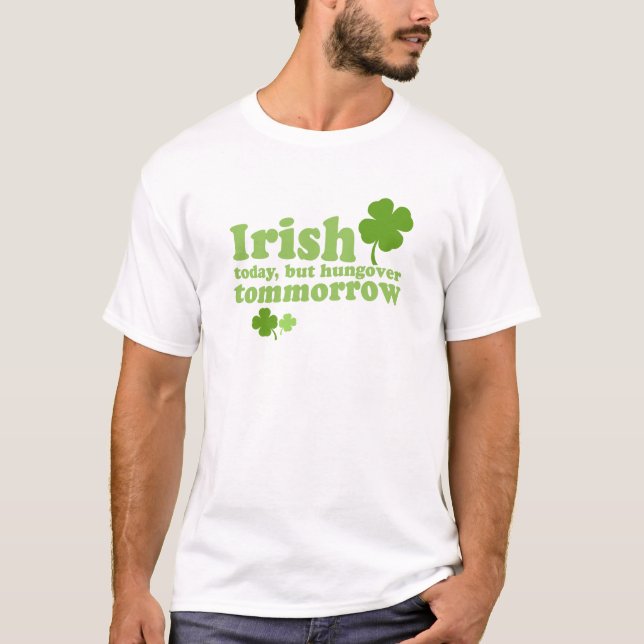 Camiseta O dia de St Patrick - do irlandês t-shirt hoje (Frente)