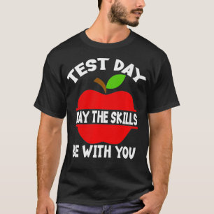 Camiseta O Dia De Teste Pode Ser O Dia De Teste.