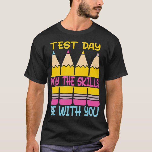 Camiseta O Dia Do Teste Pode Ser O Dia Do Teste. (Frente)