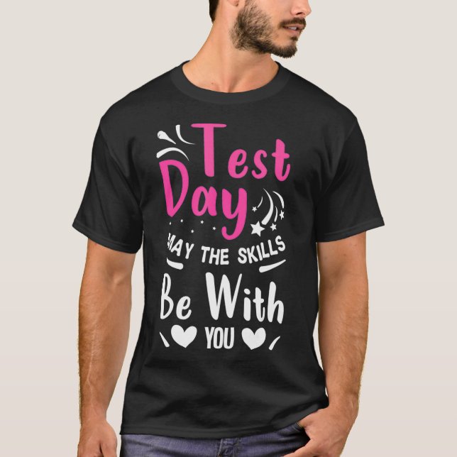 Camiseta O Dia Do Teste Pode Ser O Dia Do Teste. (Frente)
