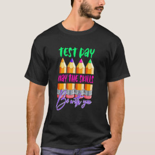 Camiseta O Dia Do Teste Pode Ser O Dia Do Teste.