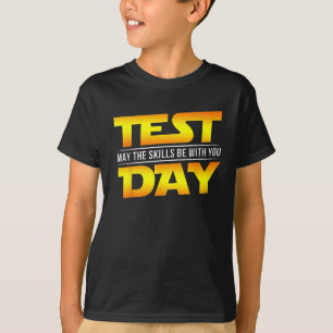 Camiseta O Dia Do Teste Pode Ser Que As Habilidades Estejam