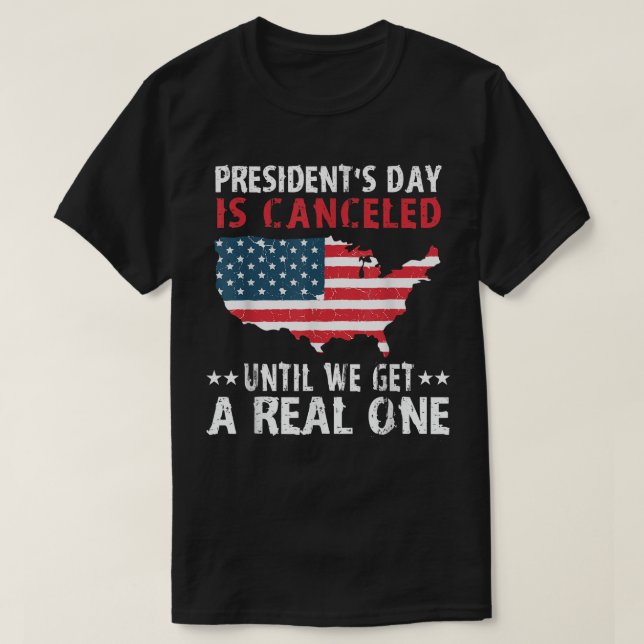Camiseta O Dia Dos Presidentes É Cancelado Até Que Chegemos (Frente do Design)