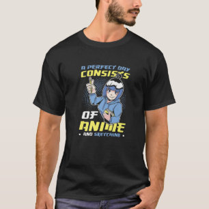 Camiseta O Dia Perfeito Consiste Em Animes E Animes De Esbo
