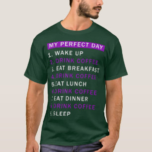 Camiseta O dia seria perfeito para o Bebendo de café e para