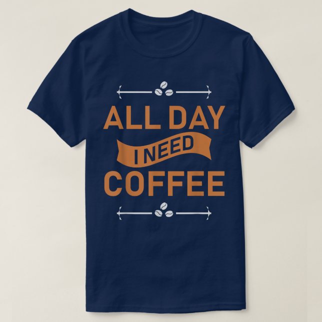 Camiseta O dia todo preciso de café (Frente do Design)