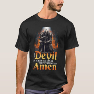 Camiseta O Diabo Me Viu Com a Cabeça Baixa e Pensou Que Eu_