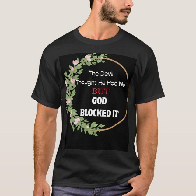 Camiseta O Diabo pensou que ele me tinha, mas Deus o bloque (Frente)