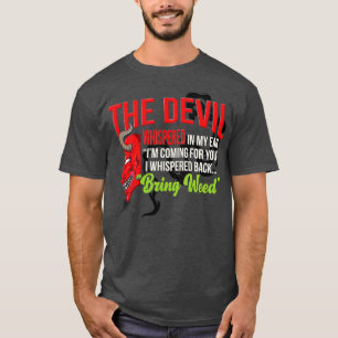 Camiseta O Diabo Sussurrou No Meu Ouvido Eu Vim Por Você