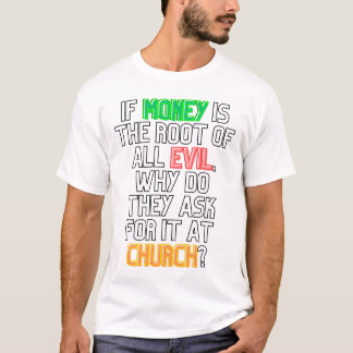 Camiseta O dinheiro é a raiz de toda a Mau T-Shirt