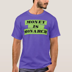 Camiseta O dinheiro é Monarca