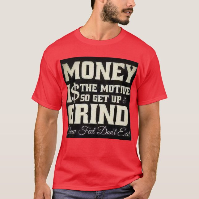 Camiseta O dinheiro é o Motivo. (Frente)