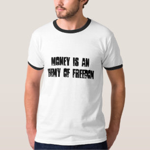 CAMISETA O DINHEIRO É UM INIMIGO DA LIBERDADE