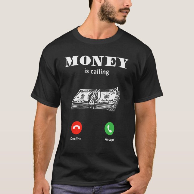 Camiseta O Dinheiro Está Chamando De Dinheiro. (Frente)