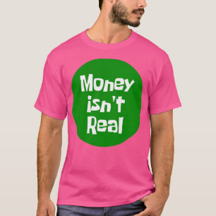 Camiseta O Dinheiro Não É Real