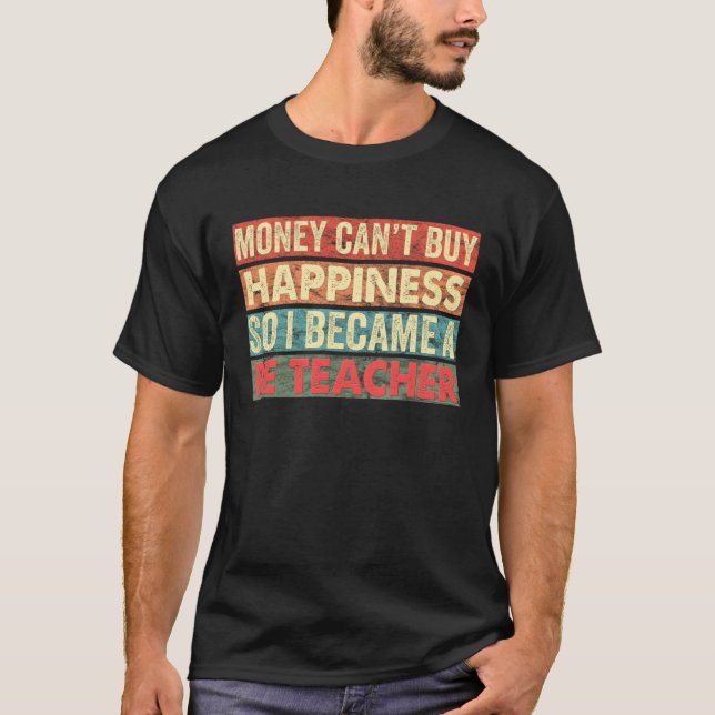 Camiseta O dinheiro não pode Comprar a felicidade, então me (Frente)