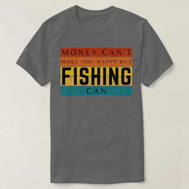 Camiseta O Dinheiro Não Pode Fazer Você Feliz, Mas A Pesca  (Frente do Design)