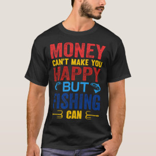 Camiseta O Dinheiro Não Pode Te Fazer Feliz, Mas A Pesca Po
