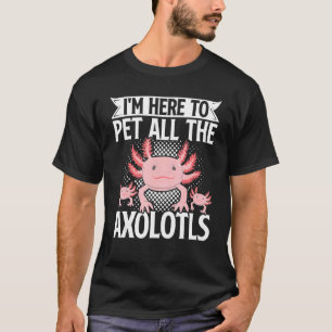 Camiseta O dono do Axolotl Pet, estou aqui para prender tod