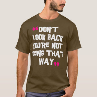 Camiseta O Donx27t olha para trás Youx27re não indo assim 1