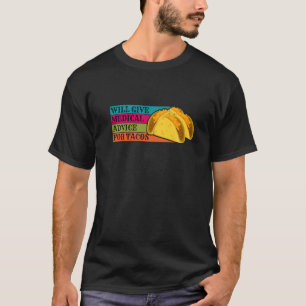 Camiseta O Doutor Dará Aconselhamento Médico Para Tacos Com