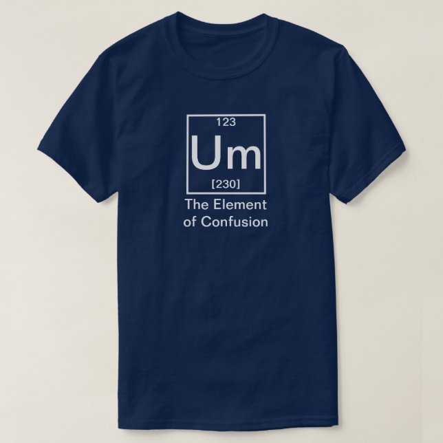 Camiseta O Elemento da Confusão da Química Engraçada T-Shi (Frente do Design)